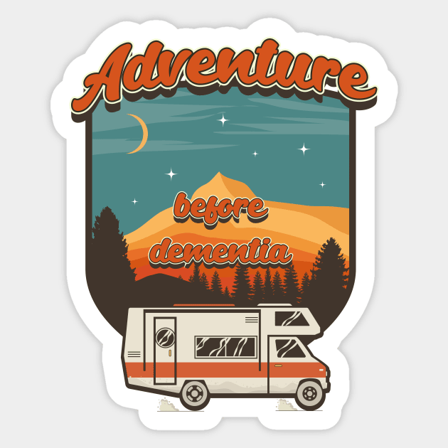 Adventure before dementia, RV Camping Life vintage funny quote, funny retro RV camping Sticker by HomeCoquette